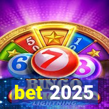 bet 2025